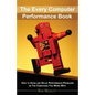 Every Computer Performance Book: How to Avoid and Solve Performance Problems  on The Computers You Work With - Paperback