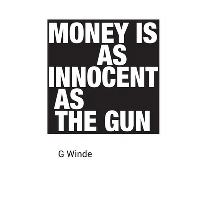 Money is as innocent as the gun - Hardcover
