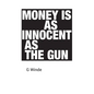 Money is as innocent as the gun - Hardcover