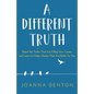 A Different Truth: Reject the Truths That Are Killing Your Career, and Learn to Make Choices That Are Better for You - Paperback