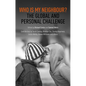 Who Is My Neighbour?: The Global and Personal Challenge - Paperback