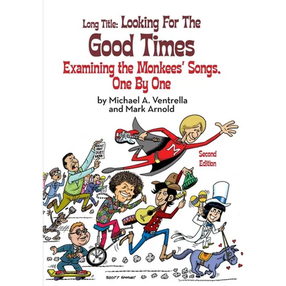 Long Title: Looking for the Good Times Examining the Monkees' Songs, One by One (Second Edition) - Paperback