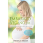 Embarazo Vegano 101: Manual de embarazo para madres y padres veganos primerizos - Paperback
