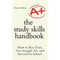 The Study Skills Handbook: How to Ace Tests, Get Straight A's, and Succeed in School - Hardcover
