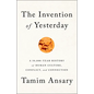 The Invention of Yesterday: A 50,000-Year History of Human Culture, Conflict, and Connection - Hardcover