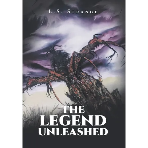 The Legend Unleashed - Hardcover