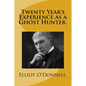 Twenty Year's Experience as a Ghost Hunter. - Paperback