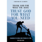 Thank God For What You Have; Trust God For What You Need - Paperback