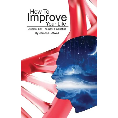 How To Improve Your Life: Dreams, Self-Therapy and Genetics - Paperback