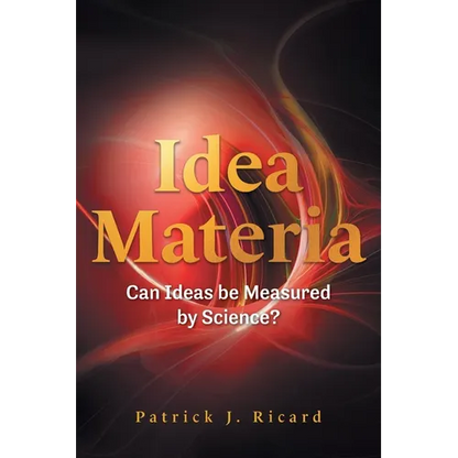 Idea Materia: Can Ideas be Measured by Science? - Paperback