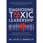 Diagnosing Toxic Leadership: Understanding the Connection Between Personality Disorders and Toxic Leader Behaviors - Hardcover
