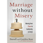 Marriage Without Misery: Moving from Chaos to Conformity in Christ - Hardcover