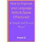 How to Improve your Language Skills & Speak Effectively!: 38 Simple & Proven Ways! - Paperback