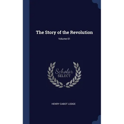 The Story of the Revolution; Volume 01 - Hardcover