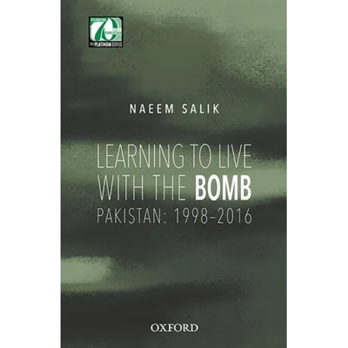 Learning to Live with the Bomb: Pakistan: 1998-2016 - Hardcover