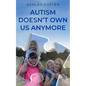 Autism Doesn't Own Us Anymore - Paperback