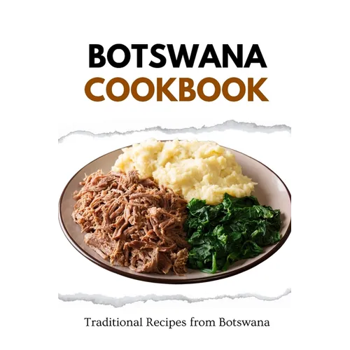 Botswana Cookbook: Traditional Recipes from Botswana - Paperback