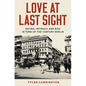 Love at Last Sight: Dating, Intimacy, and Risk in Turn-Of-The-Century Berlin - Hardcover