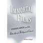 Immortal Films: Casablanca and the Afterlife of a Hollywood Classic - Hardcover