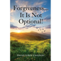 Forgiveness...It Is Not Optional! - Paperback