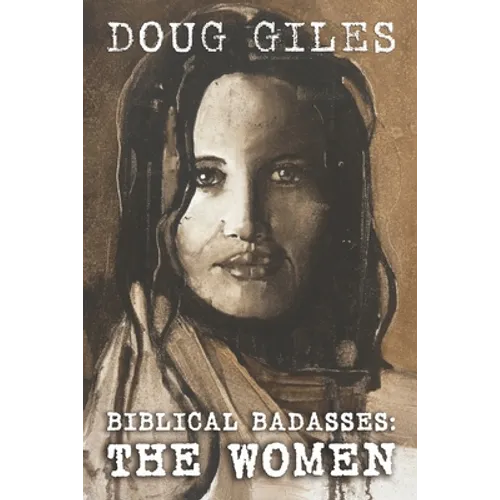 Biblical Badasses: The Women - Paperback