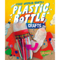 Plastic Bottle Crafts - Library Binding