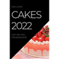 Cakes 2022: Tasty Recipes for Beginners - Paperback