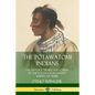 The Potawatomi Indians: The History, Trails and Chiefs of the Potawatomi Native American Tribe - Paperback