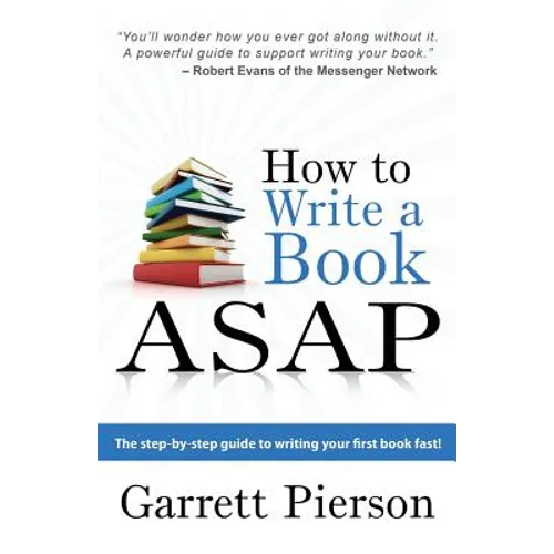 How To Write A Book ASAP: The Step-by-Step Guide to Writing Your First Book Fast! - Paperback