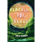 Reaching for Venus - Library Binding