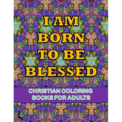 Christian coloring books for adults- Iam born to be blessed: Large print christian coloring books for kids, for children, girls large printBible Verse - Paperback