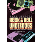 Rock & Roll Underdogs: Hidden Gems Within the Shadows of Stardom, Volume 1 - Paperback