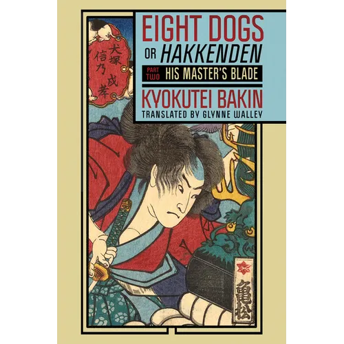 Eight Dogs, or Hakkenden: Part Two--His Master's Blade - Paperback