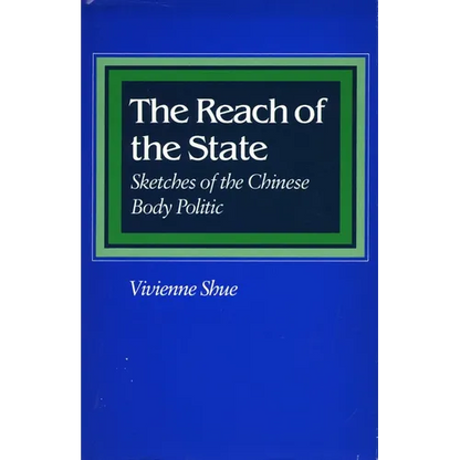 The Reach of the State: Sketches of the Chinese Body Politic - Paperback