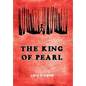 The King of Pearl - Hardcover