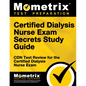 Certified Dialysis Nurse Exam Secrets Study Guide: Cdn Test Review for the Certified Dialysis Nurse Exam - Paperback