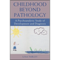Childhood beyond Pathology: A Psychoanalytic Study of Development and Diagnosis - Paperback