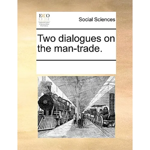 Two Dialogues on the Man-Trade. - Paperback