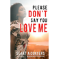Please Don't Say You Love Me - Paperback