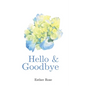 Hello & Goodbye - Paperback