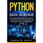 Python for Data Science: The Ultimate Step-by-Step Guide to Python Programming. Discover How to Master Big Data Analysis and Understand Machine Learni - Paperback