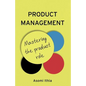 Product Management: Mastering the Product Role - Paperback
