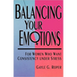 Balancing Your Emotions: For Women Who Want Consistency Under Stress - Paperback
