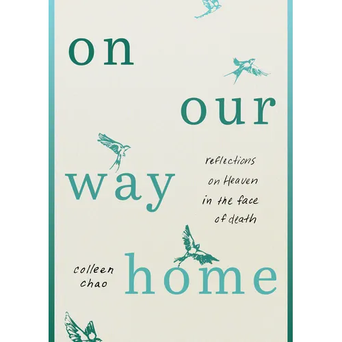 On Our Way Home: Reflections on Heaven in the Face of Death - Paperback