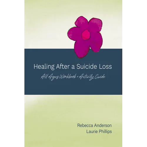 Healing After a Suicide Loss: All Ages Workbook + Activity Guide - Paperback