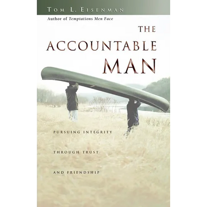 The Accountable Man: Pursuing Integrity Through Trust and Friendship - Paperback