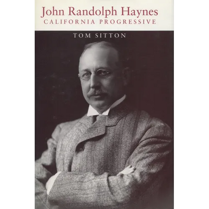 John Randolph Haynes: California Progressive - Hardcover