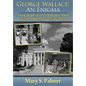 George Wallace: An Enigma: The Complex Life of Alabama's Most Divisive and Controversial Governor - Hardcover