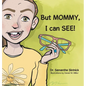 But MOMMY, I can SEE! - Hardcover