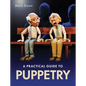 Practical Guide to Puppetry - Paperback